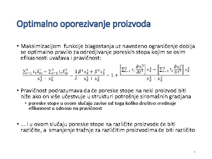 Optimalno oporezivanje proizvoda • Maksimizacijom funkcije blagostanja uz navedeno ograničenje dobija se optimalno pravilo