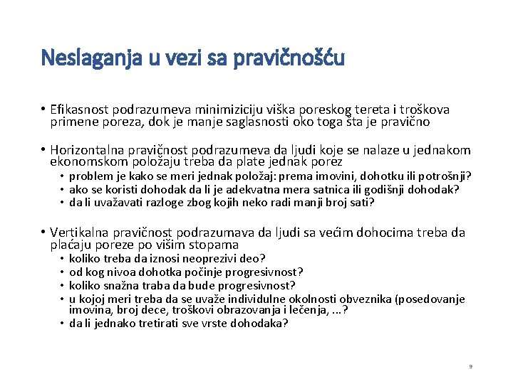 Neslaganja u vezi sa pravičnošću • Efikasnost podrazumeva minimiziciju viška poreskog tereta i troškova