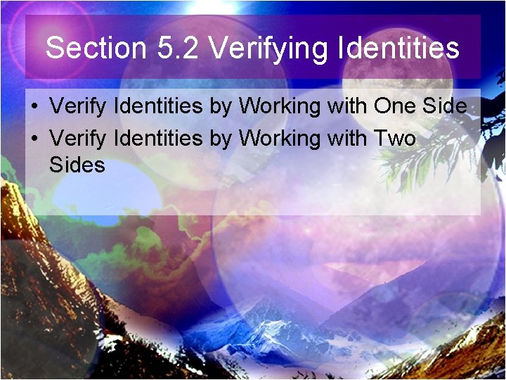 Section 5. 2 Verifying Identities • Verify Identities by Working with One Side •