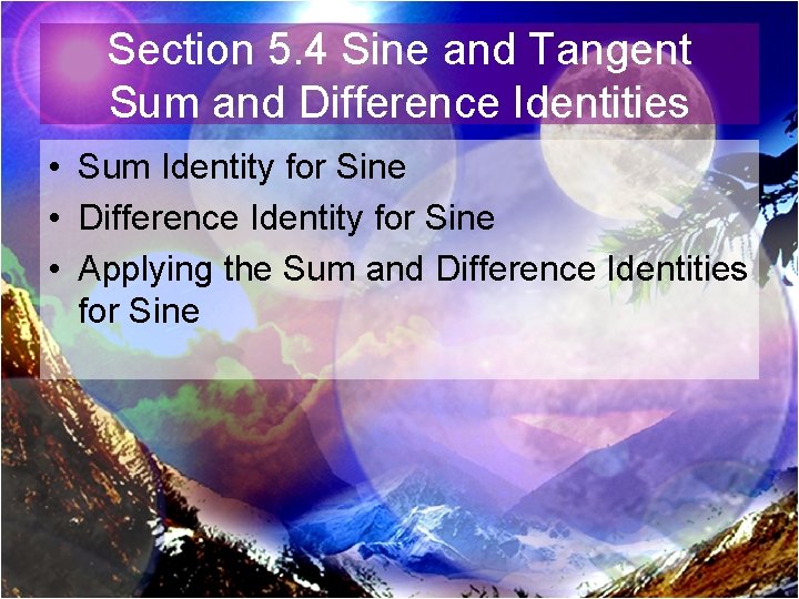 Section 5. 4 Sine and Tangent Sum and Difference Identities • Sum Identity for