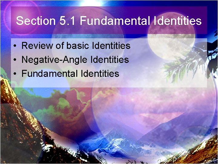 Section 5. 1 Fundamental Identities • Review of basic Identities • Negative-Angle Identities •