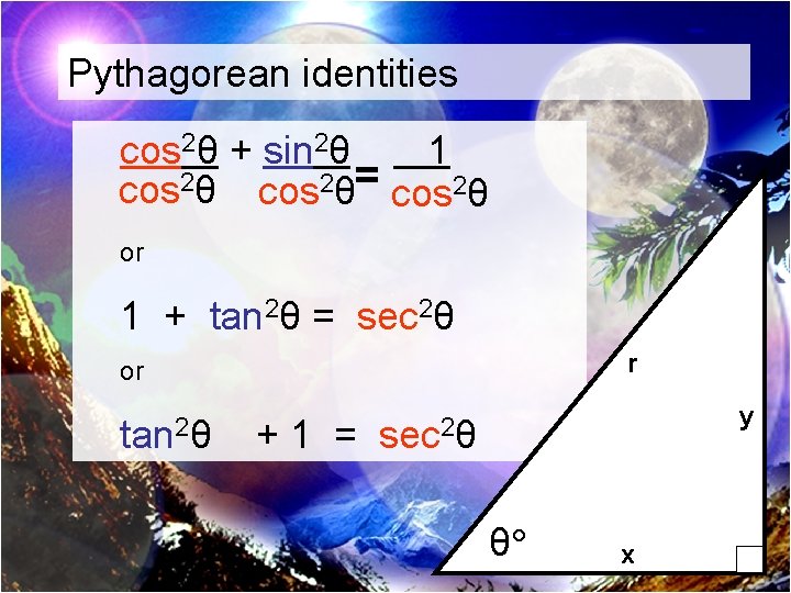 Pythagorean identities cos 2θ + sin 2θ 1 cos 2θ= cos 2θ or 1