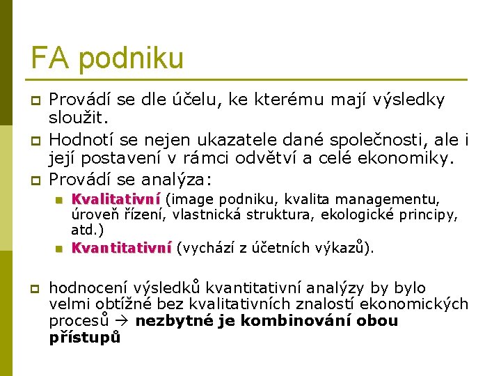 FA podniku p p p Provádí se dle účelu, ke kterému mají výsledky sloužit.