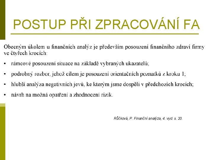 POSTUP PŘI ZPRACOVÁNÍ FA Růčková, P. Finanční analýza, 4. vyd. s. 20. 