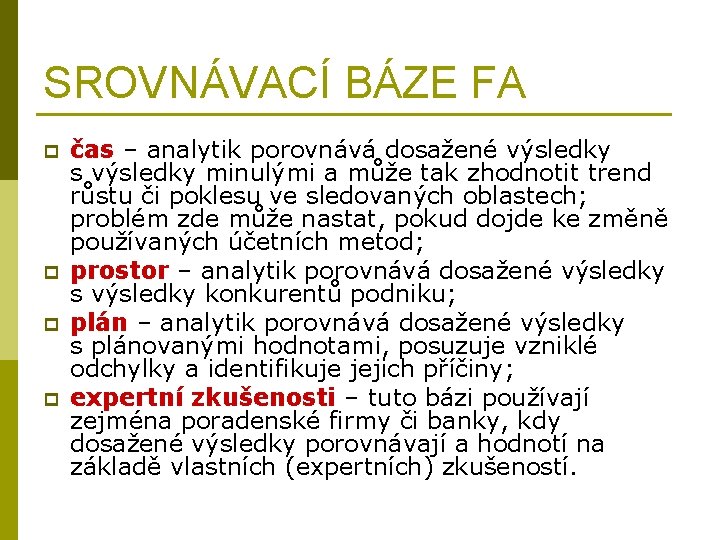 SROVNÁVACÍ BÁZE FA p p čas – analytik porovnává dosažené výsledky s výsledky minulými