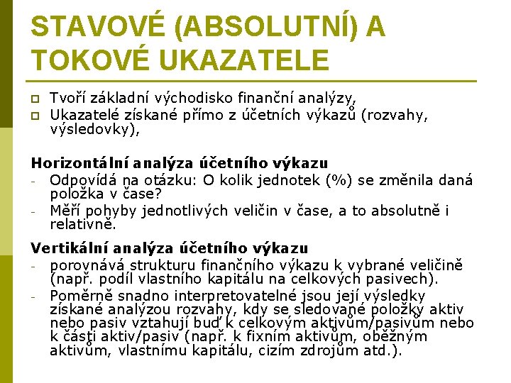 STAVOVÉ (ABSOLUTNÍ) A TOKOVÉ UKAZATELE p p Tvoří základní východisko finanční analýzy, Ukazatelé získané