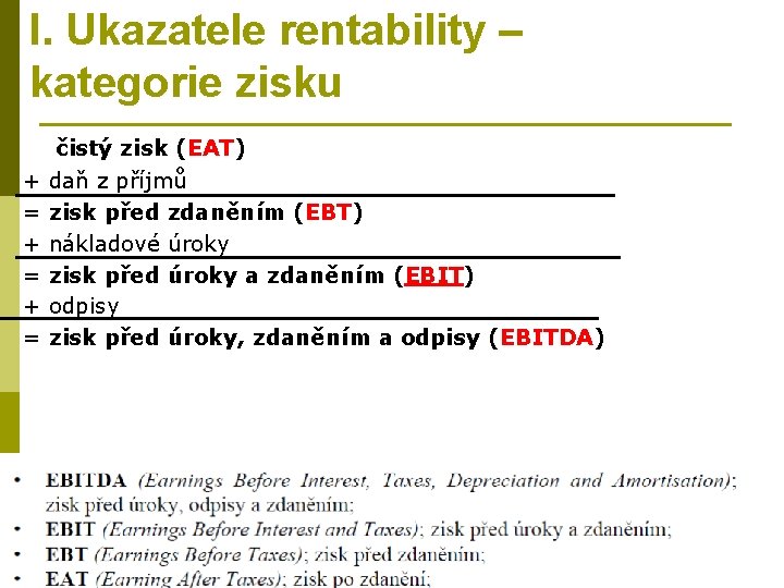 I. Ukazatele rentability – kategorie zisku čistý zisk (EAT) + daň z příjmů =