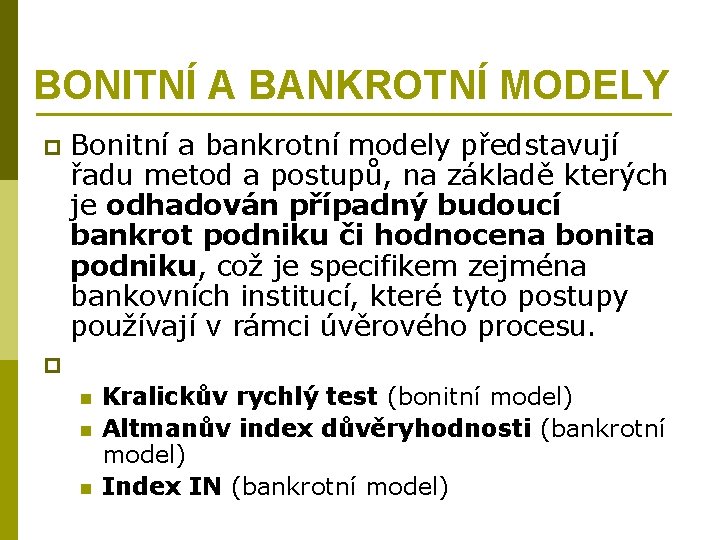 BONITNÍ A BANKROTNÍ MODELY Bonitní a bankrotní modely představují řadu metod a postupů, na