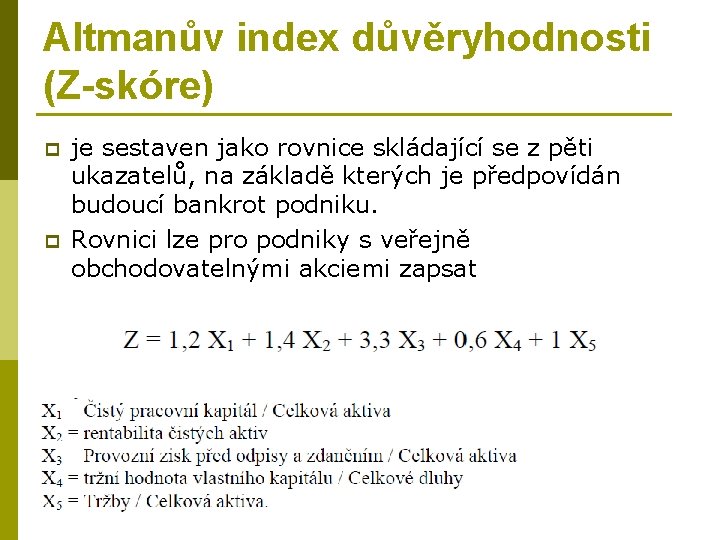 Altmanův index důvěryhodnosti (Z-skóre) p p je sestaven jako rovnice skládající se z pěti