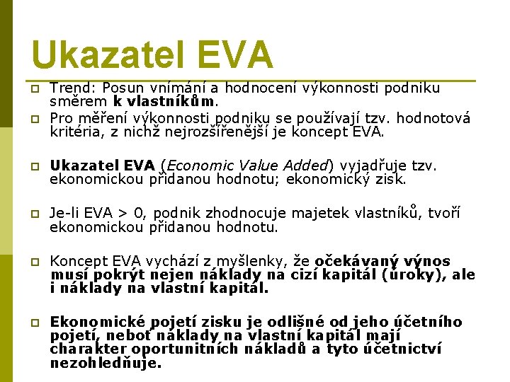 Ukazatel EVA p p Trend: Posun vnímání a hodnocení výkonnosti podniku směrem k vlastníkům.