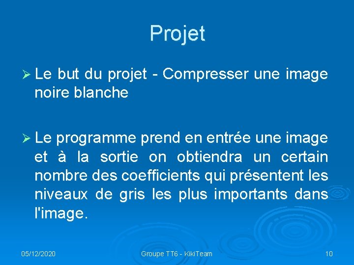 Projet Ø Le but du projet - Compresser une image noire blanche Ø Le