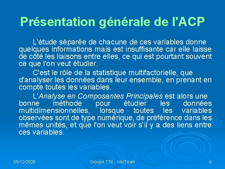 Présentation générale de l'ACP L'étude séparée de chacune de ces variables donne quelques informations