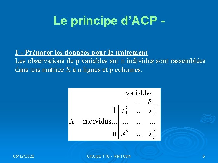 Le principe d’ACP 1 - Préparer les données pour le traitement Les observations de