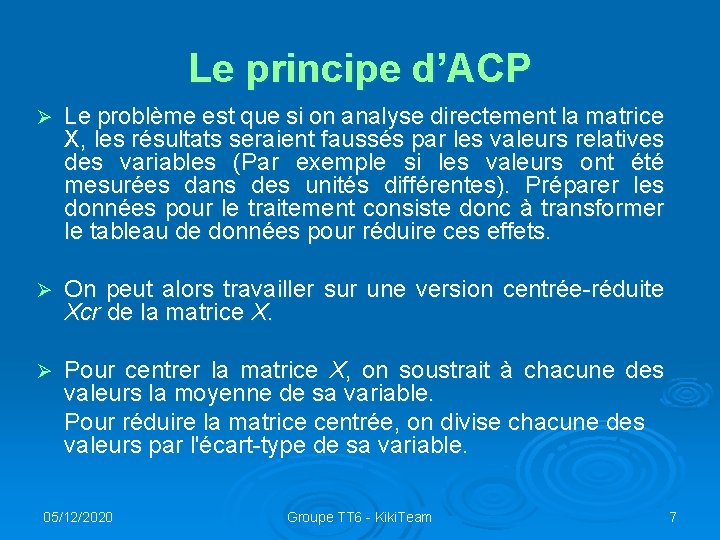 Le principe d’ACP Ø Le problème est que si on analyse directement la matrice