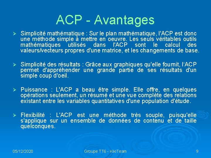 ACP - Avantages Ø Simplicité mathématique : Sur le plan mathématique, l'ACP est donc