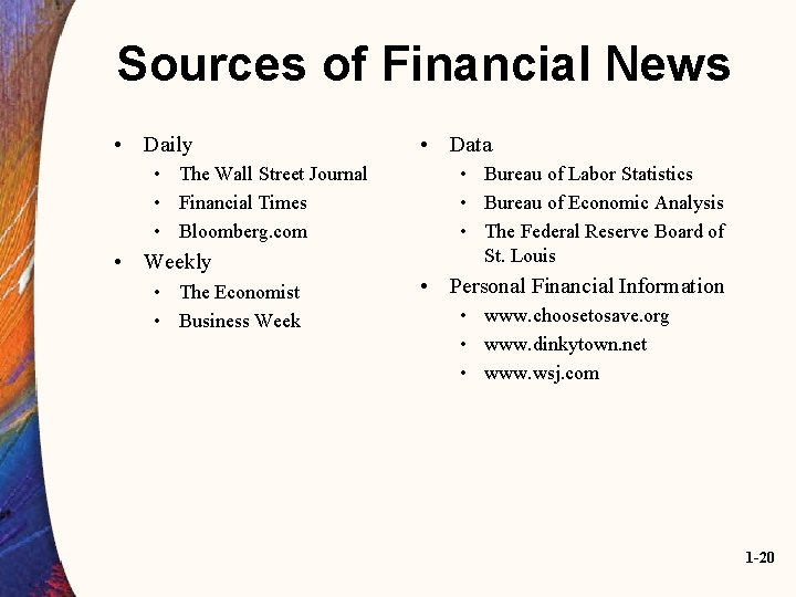 Sources of Financial News • Daily • The Wall Street Journal • Financial Times