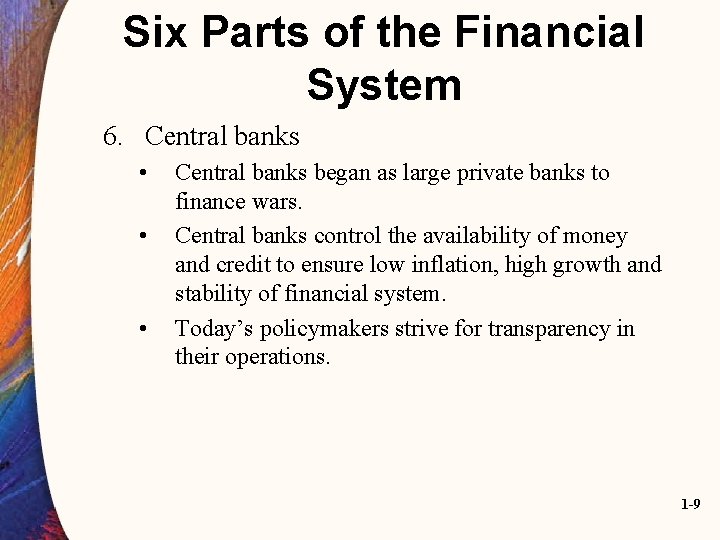 Six Parts of the Financial System 6. Central banks • • • Central banks