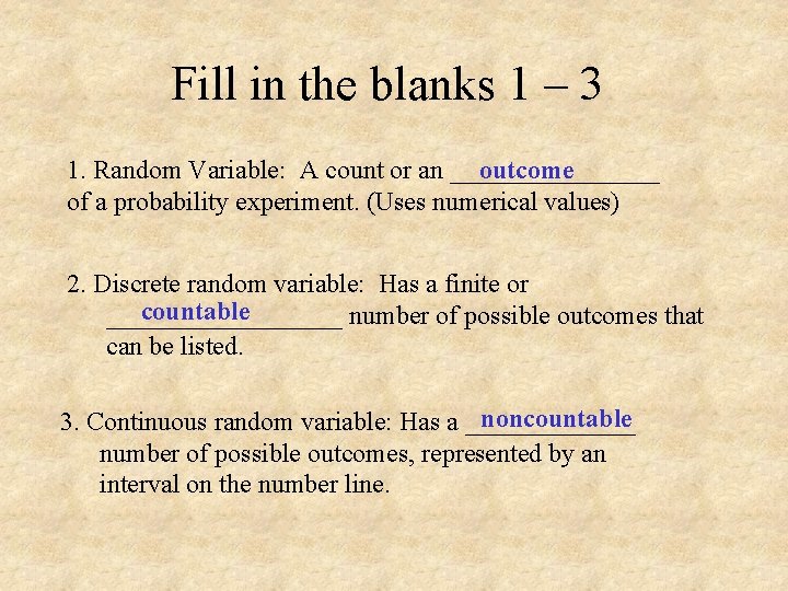 Fill in the blanks 1 – 3 1. Random Variable: A count or an