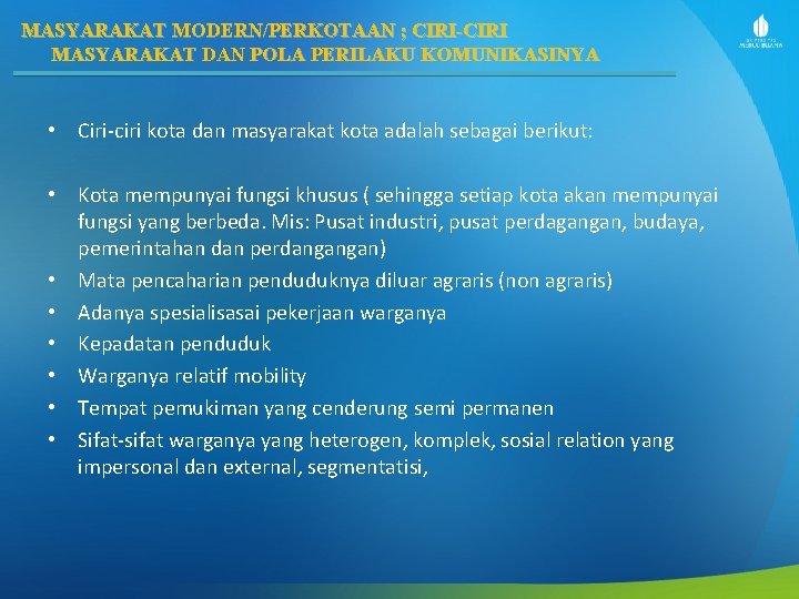 MASYARAKAT MODERN/PERKOTAAN ; CIRI-CIRI MASYARAKAT DAN POLA PERILAKU KOMUNIKASINYA • Ciri ciri kota dan