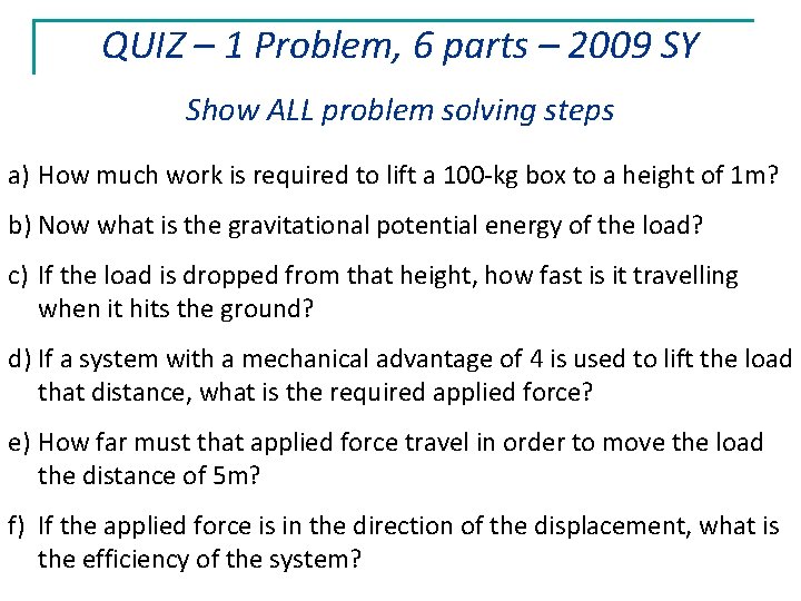 QUIZ – 1 Problem, 6 parts – 2009 SY Show ALL problem solving steps QUIZ – 1 Problem, 6 parts – 2009 SY Show ALL problem solving steps