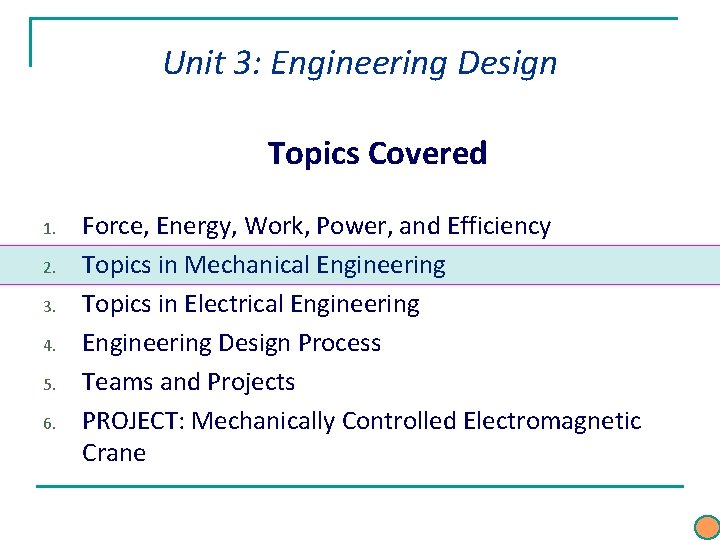 Unit 3: Engineering Design Topics Covered 1. 2. 3. 4. 5. 6. Force, Energy, Unit 3: Engineering Design Topics Covered 1. 2. 3. 4. 5. 6. Force, Energy,
