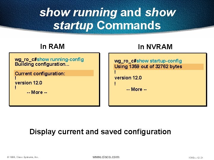 show running and show startup Commands In RAM wg_ro_c#show running-config Building configuration. . . show running and show startup Commands In RAM wg_ro_c#show running-config Building configuration. . .