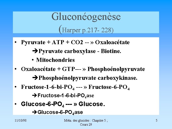 Gluconéogenèse (Harper p. 217 - 228) • Pyruvate + ATP + CO 2 --