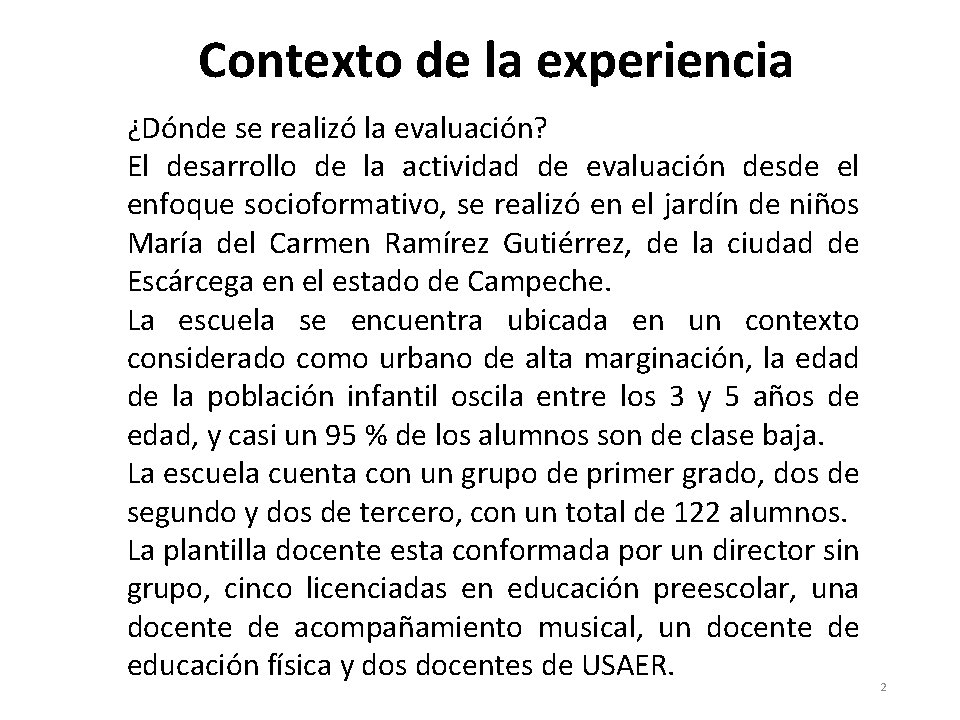 Contexto de la experiencia ¿Dónde se realizó la evaluación? El desarrollo de la actividad