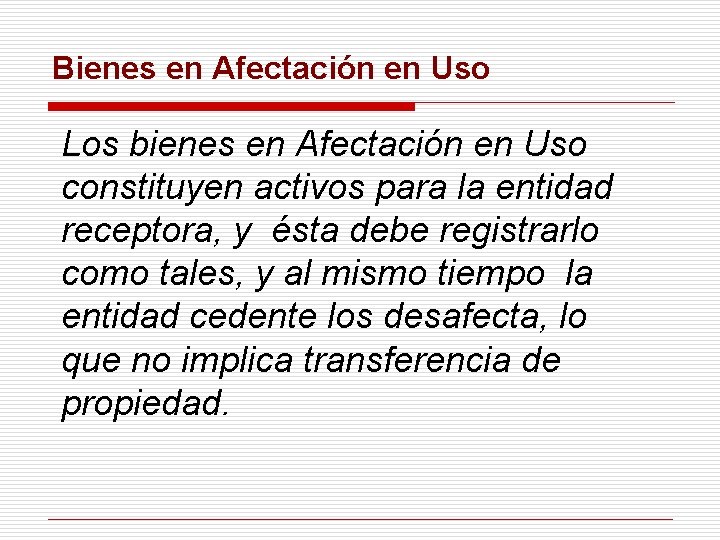 Bienes en Afectación en Uso Los bienes en Afectación en Uso constituyen activos para