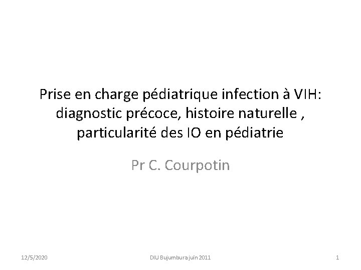 Prise en charge pédiatrique infection à VIH: diagnostic précoce, histoire naturelle , particularité des