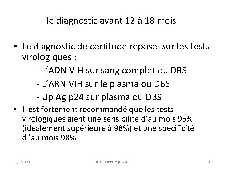  le diagnostic avant 12 à 18 mois : • Le diagnostic de certitude