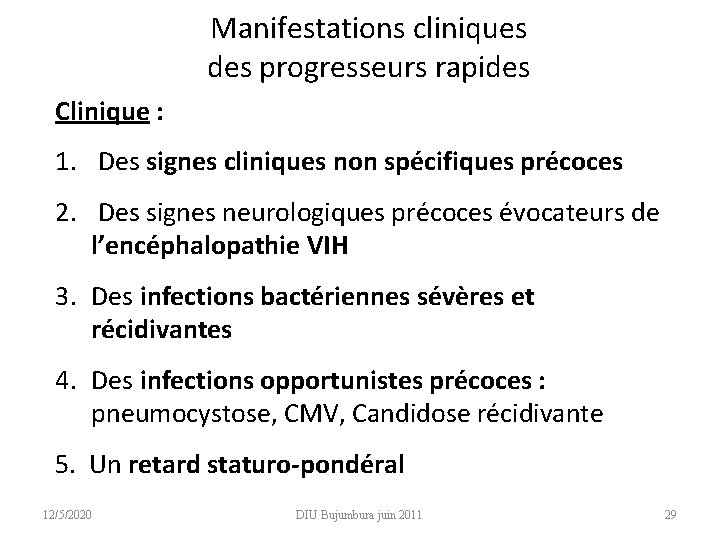 Manifestations cliniques des progresseurs rapides Clinique : 1. Des signes cliniques non spécifiques précoces