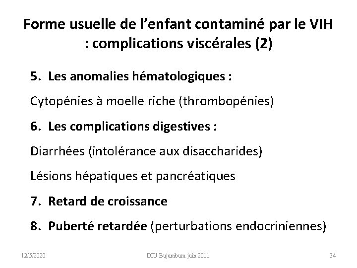 Forme usuelle de l’enfant contaminé par le VIH : complications viscérales (2) 5. Les