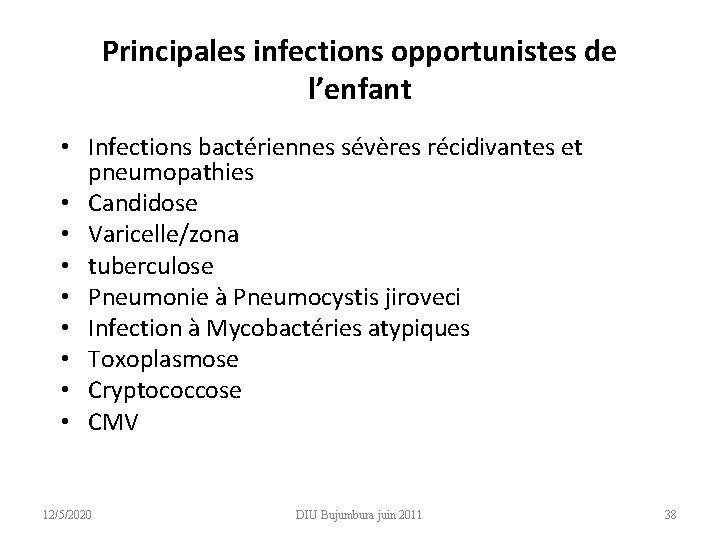 Principales infections opportunistes de l’enfant • Infections bactériennes sévères récidivantes et pneumopathies • Candidose