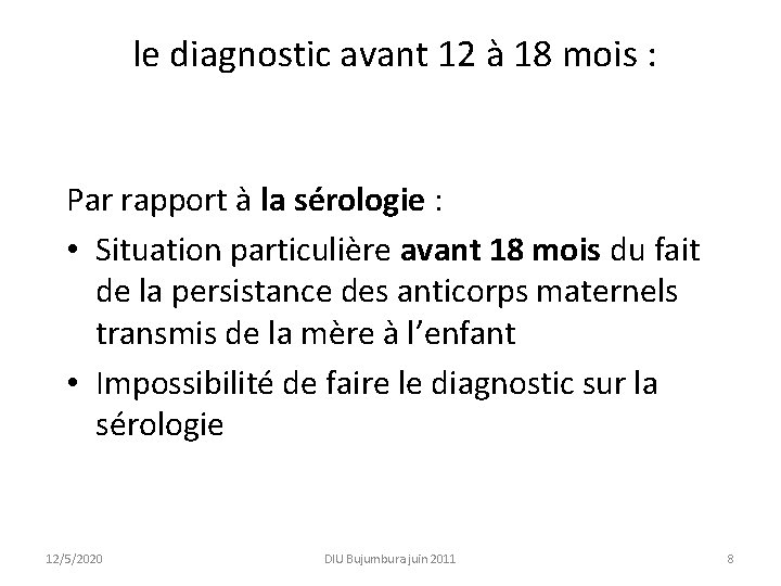  le diagnostic avant 12 à 18 mois : Par rapport à la sérologie