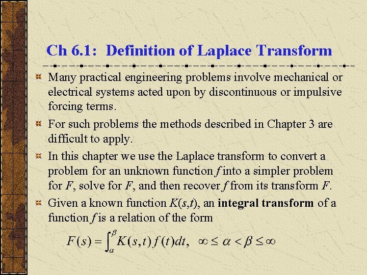 Ch 6. 1: Definition of Laplace Transform Many practical engineering problems involve mechanical or