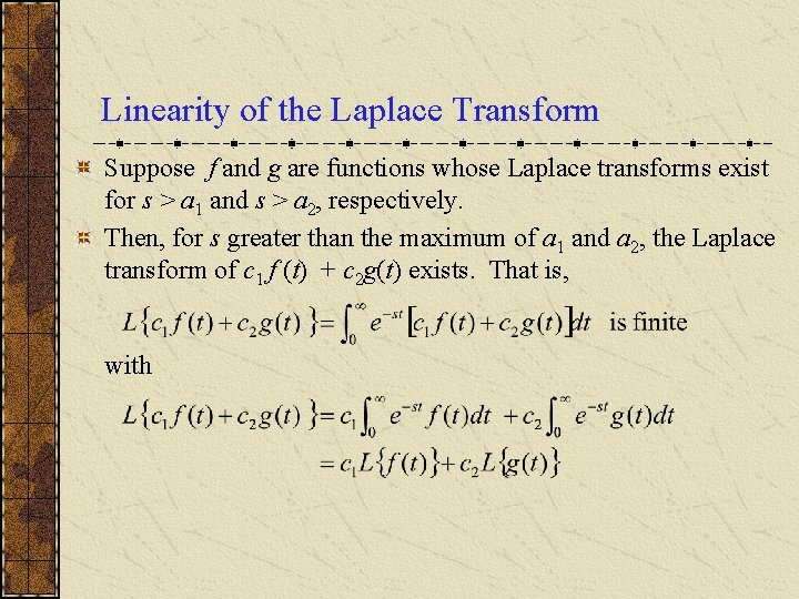 Linearity of the Laplace Transform Suppose f and g are functions whose Laplace transforms