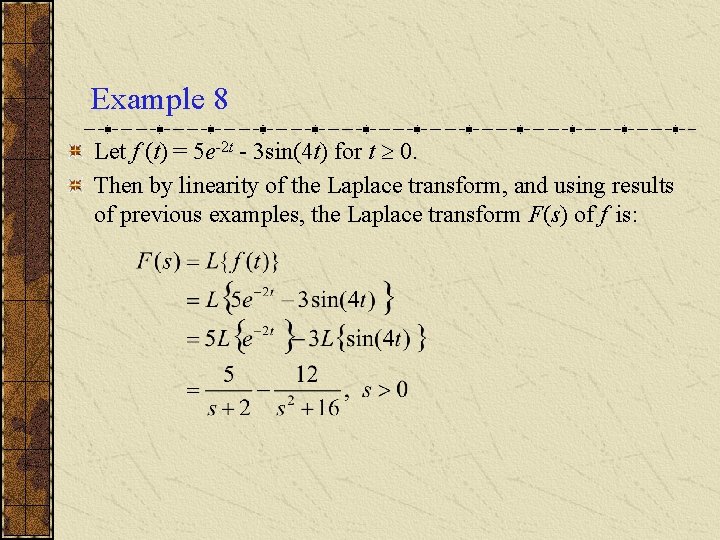 Example 8 Let f (t) = 5 e-2 t - 3 sin(4 t) for