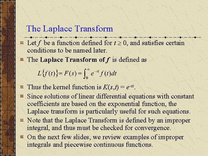 The Laplace Transform Let f be a function defined for t 0, and satisfies