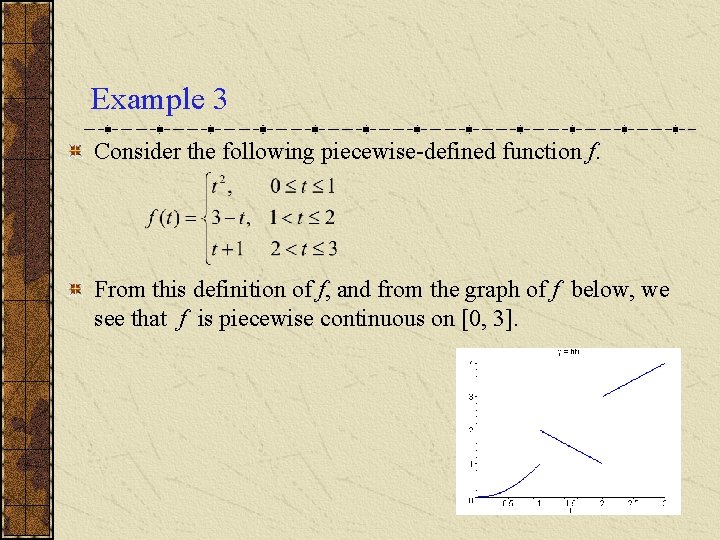 Example 3 Consider the following piecewise-defined function f. From this definition of f, and