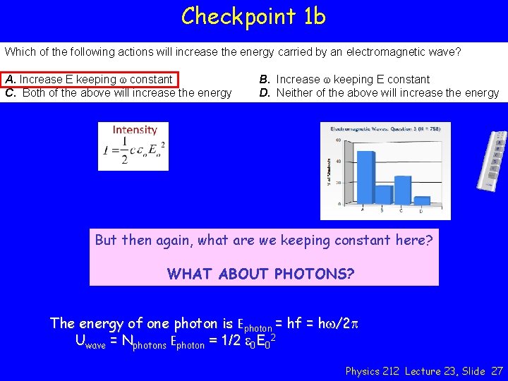 Checkpoint 1 b Which of the following actions will increase the energy carried by