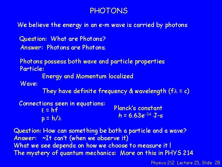 PHOTONS We believe the energy in an e-m wave is carried by photons Question: