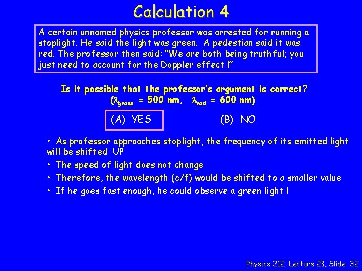 Calculation 4 A certain unnamed physics professor was arrested for running a stoplight. He