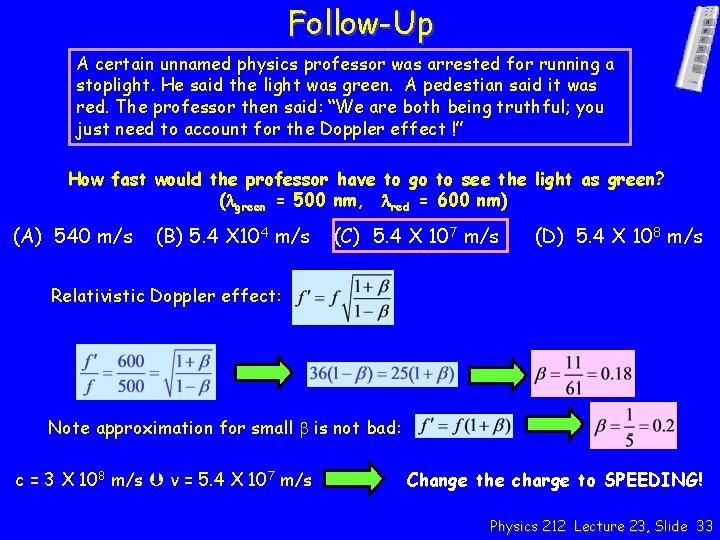 Follow-Up A certain unnamed physics professor was arrested for running a stoplight. He said