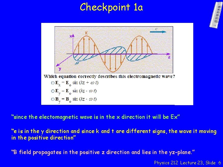 Checkpoint 1 a “since the electomagnetic wave is in the x direction it will