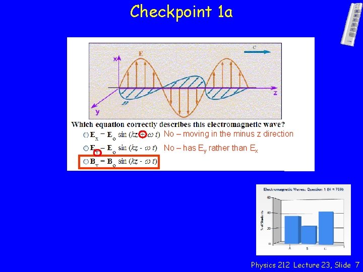 Checkpoint 1 a No – moving in the minus z direction No – has