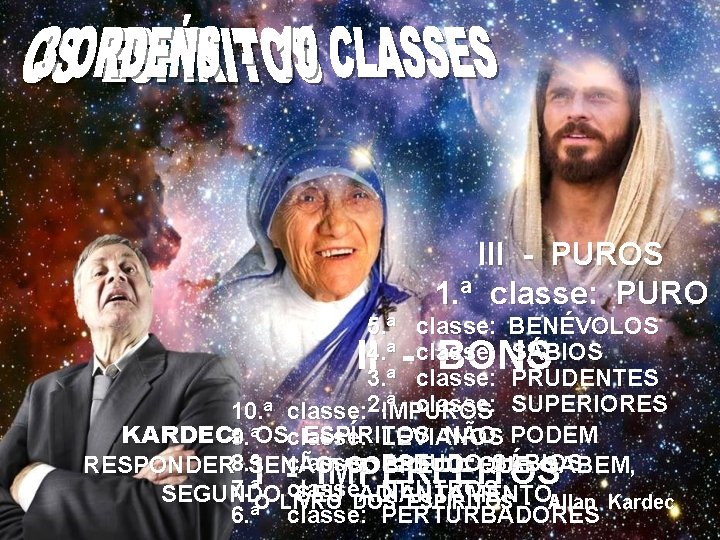 III - PUROS 1. ª classe: PURO 5. ª classe: BENÉVOLOS 4. ª classe: