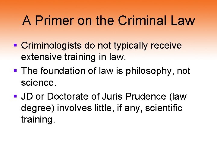 A Primer on the Criminal Law § Criminologists do not typically receive extensive training