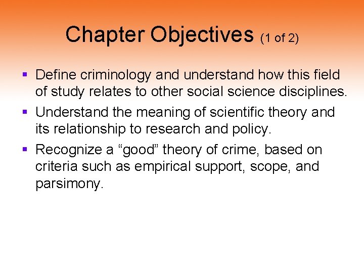 Chapter Objectives (1 of 2) § Define criminology and understand how this field of