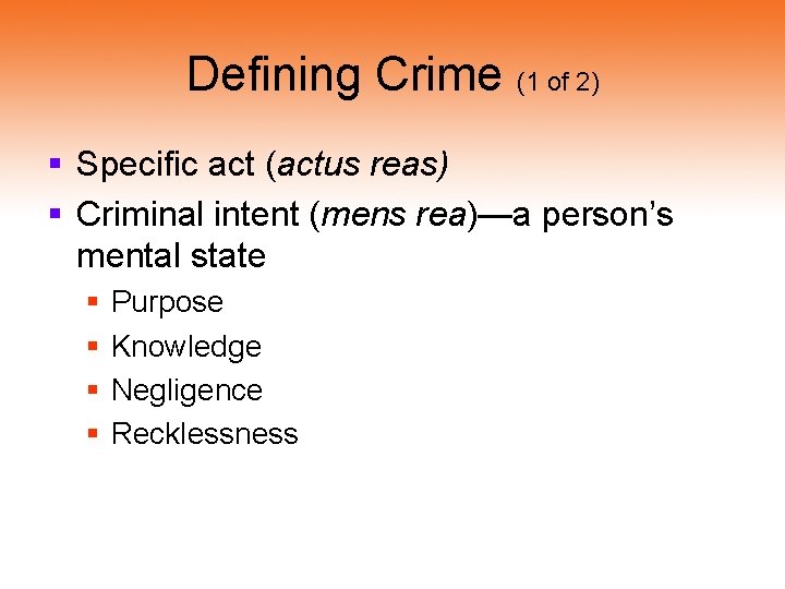 Defining Crime (1 of 2) § Specific act (actus reas) § Criminal intent (mens